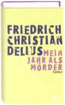 F. C. Delius: Mein Jahr als Mörder - Bild #0