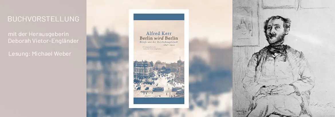   Michael Weber und Deborah Vietor-Engländer: Alfred Kerr – Berlin wird Berlin